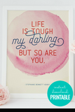 Watercolor Printable Wall Art Quote: Life is Tough, But So Are You