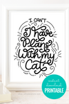 plans with my cat, funny cat owner introvert printable art black and white